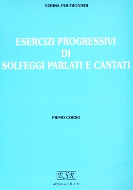 Esercizi progressivi di solfeggi parlati e cantati vol.1 poltronieri