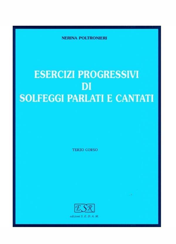 Esercizi progressivi di solfeggi parlati e cantati vol.3 poltronieri